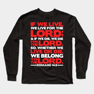 Romans 14:8 We Belong to the Lord Long Sleeve T-Shirt